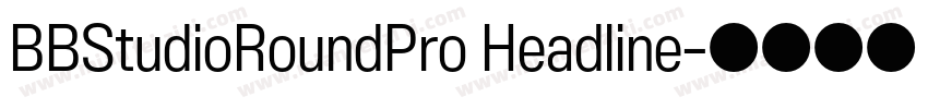 BBStudioRoundPro Headline字体转换